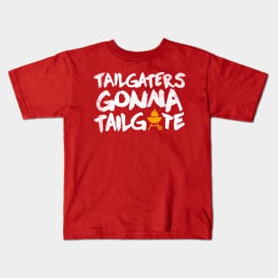 tailgaters gonna tailgate Kids T-Shirt